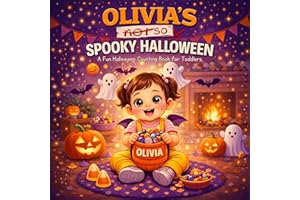 Olivia’s (Not-So) Spooky Halloween: A Personalized Halloween Counting Book for Toddlers and Preschoolers (Three Hearts Person
