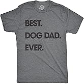 Mens Best Dog Dad Ever T Shirt Funny Fathers Day Hilarious Graphic Puppy Tee Guy
