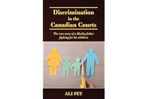 Discrimination in the Canadian Courts: The true story of a Muslim father fighting for his children