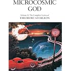 Microcosmic God: Volume II: The Complete Stories of Theodore Sturgeon