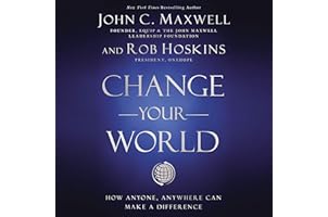 Change Your World: How Anyone, Anywhere Can Make a Difference