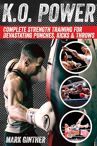 Download K.O. Power: Complete Strength Training for Devastating Punches, Kicks & Throws (English Edition) PDF