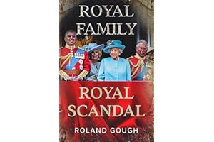 Royal Family Royal Scandal: How Scandal Threatens a Thousand Years of British Sovereignty