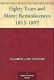 Eighty Years and More; Reminiscences 1815-1897