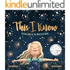 This I Know: Seeing God in the World He Made (based on Jesus Loves Me)