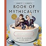 Rhett & Link's Book of Mythicality: A Field Guide to Curiosity, Creativity, and Tomfoolery