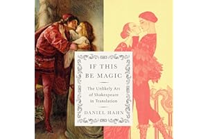 If This Be Magic: The Unlikely Art of Shakespeare in Translation