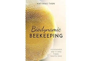 Biodynamic Beekeeping: A Sustainable Way to Keep Happy, Healthy Bees