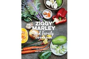 Ziggy Marley and Family Cookbook: Delicious Meals Made with Whole, Organic Ingredients from the Marley Kitchen