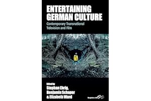 Entertaining German Culture: Contemporary Transnational Television and Film (Film Europa Book 27)