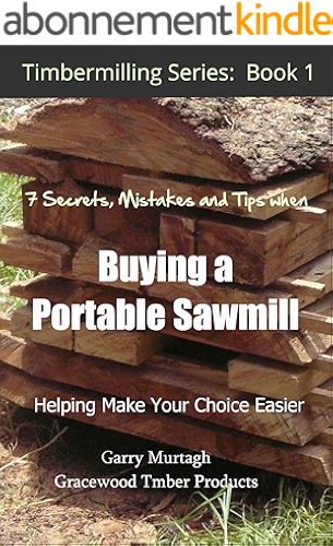 Download THE 7 SECRETS, MISTAKES AND TIPS WHEN BUYING A PORTABLE SAWMILL (TIMBERMILLING Book 1) (English Edition) PDF