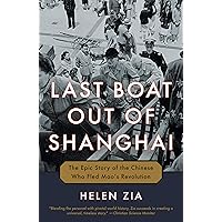 Last Boat Out of Shanghai: The Epic Story of the Chinese Who Fled Mao's Revolution