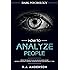 How to Analyze People: Dark Psychology - Secret Techniques to Analyze and Influence Anyone Using Body Language, Human Psychology and Personality Types (Persuasion, NLP) (Dark Psychology Series)