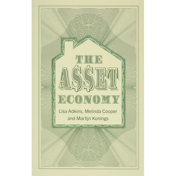 The Asset Economy: Adkins, Lisa, Cooper, Melinda, Konings, Martijn