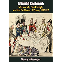 A World Restored: Metternich, Castlereagh, and the Problems of Peace, 1812-22 book cover A World Restored: Metternich, Castlereagh, and the Problems of Peace, 1812-22 book cover
