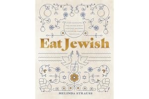 Eat Jewish: Over 100 Recipes That Blend Jewish Heritage, Modern Flavors, and Family Traditions