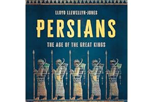 Persians: The Age of the Great Kings
