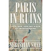 Paris in Ruins: Love, War, and the Birth of Impressionism