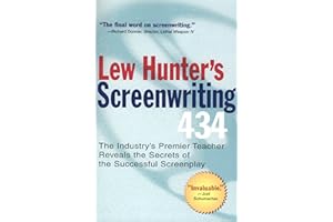Lew Hunter's Screenwriting 434: The Industry's Premier Teacher Reveals the Secrets of the Successful Screenplay