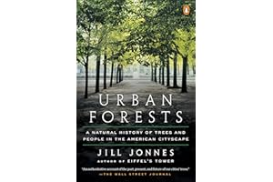 Urban Forests: A Natural History of Trees and People in the American Cityscape