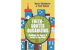 Faith-Rooted Organizing: Mobilizing the Church in Service to the World