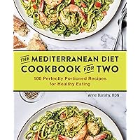 The Mediterranean Diet Cookbook for Two: 100 Perfectly Portioned Recipes for Healthy Eating
