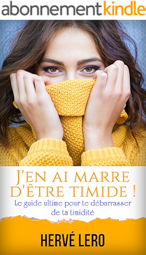 Download J'en ai marre d'être timide: le guide ultime pour te débarrasser de ta timidité PDF