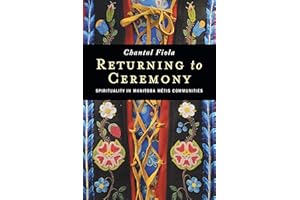 Returning to Ceremony: Spirituality in Manitoba Métis Communities