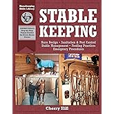 Stablekeeping: A Visual Guide to Safe and Healthy Horsekeeping (Horsekeeping Skills Library)