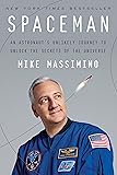 Spaceman: An Astronaut's Unlikely Journey to Unlock the Secrets of the Universe