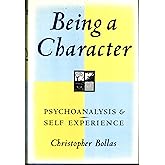 Being a Character: Psychoanalysis and Self Experience