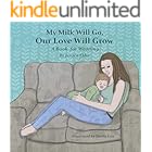 My Milk Will Go, Our Love Will Grow: A Book for Weaning