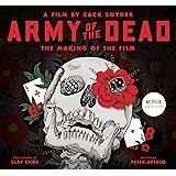 Army of the Dead: A Film by Zack Snyder: The Making of the Film