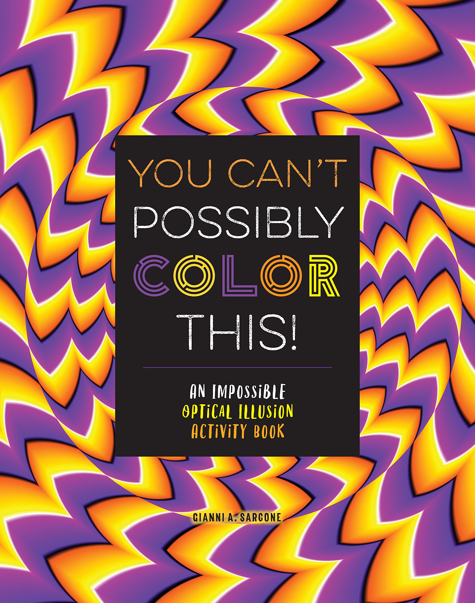 You Can't Possibly Color This!: An Impossible Optical Illusion Activity Book: 1