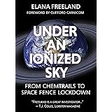 Under an Ionized Sky: From Chemtrails to Space Fence Lockdown