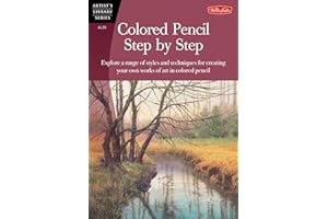 Colored Pencil Step by Step: Explore a range of styles and techniques for creating your own works of art in colored pencils
