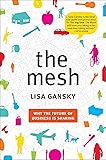 The Mesh: Why the Future of Business Is Sharing