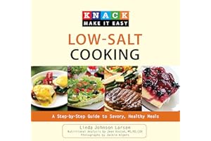 Knack Low-Salt Cooking: A Step-By-Step Guide To Savory, Healthy Meals