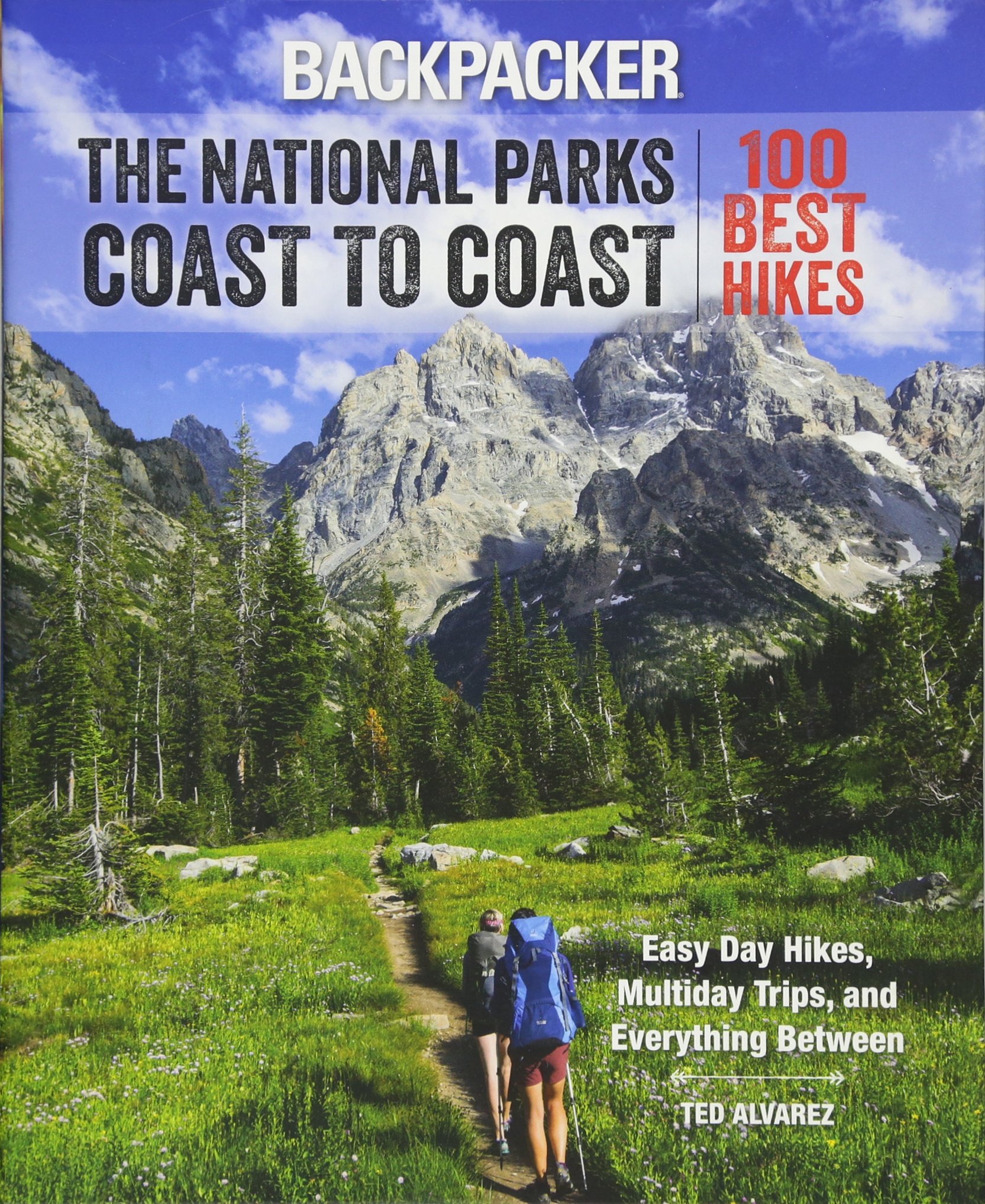 Backpacker The National Parks Coast to Coast: 100 Best Hikes: Magazine,  Backpacker, Alvarez, Ted: 9781493019656: Amazon.com: Books