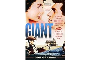 Giant: Elizabeth Taylor, Rock Hudson, James Dean, Edna Ferber, and the Making of a Legendary American Film