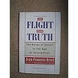 The Flight from Truth: The Reign of Deceit in the Age of Information