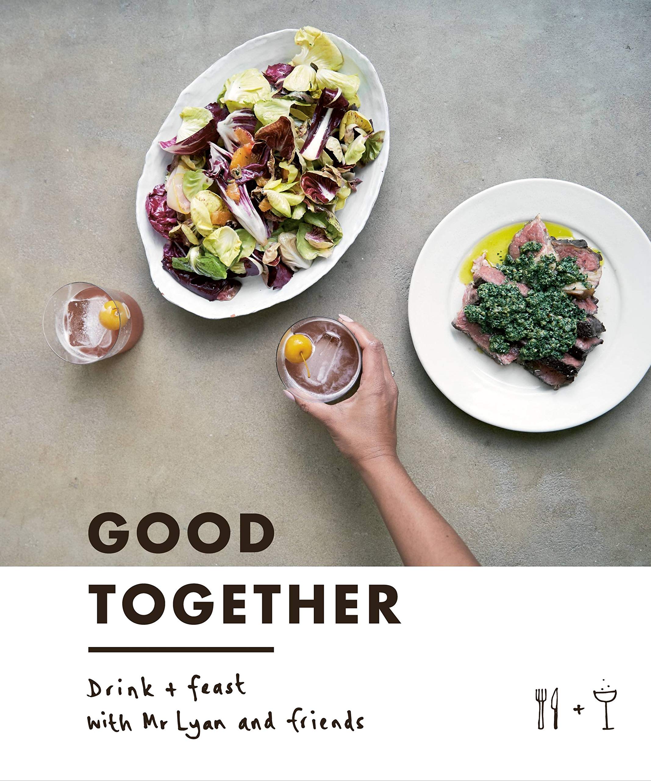 Good Together Drink Feast With Mr Lyan Friends Chetiyawardana Ryan Amazon Com Books