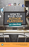 How to Build Your Author Platform on a Shoestring (ProWritingAid Writer's Resources Book 6)