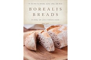 Borealis Breads: 75 Recipes for Breads, Soups, Sides, and More