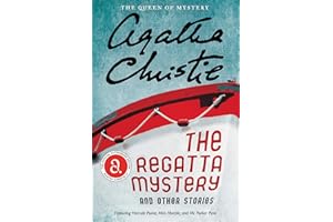 The Regatta Mystery and Other Stories: Featuring Hercule Poirot, Miss Marple, and Mr. Parker Pyne (Agatha Christie Collection)