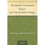 The Book of Common Prayer and The Scottish Liturgy