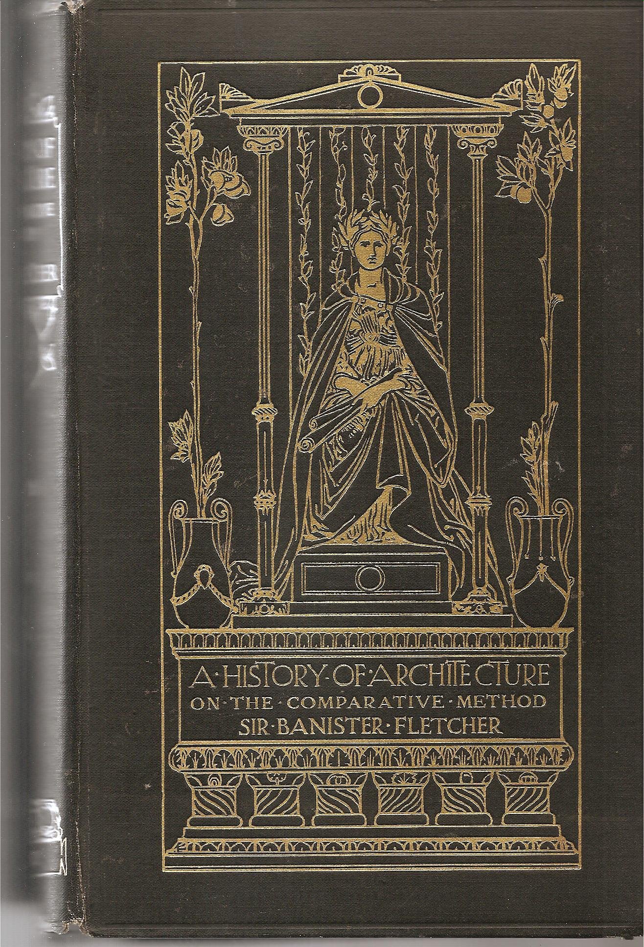 A History Of Architecture On The Comparative Method For Students Craftsmen Amateurs Banister Fletcher Amazon Com Books