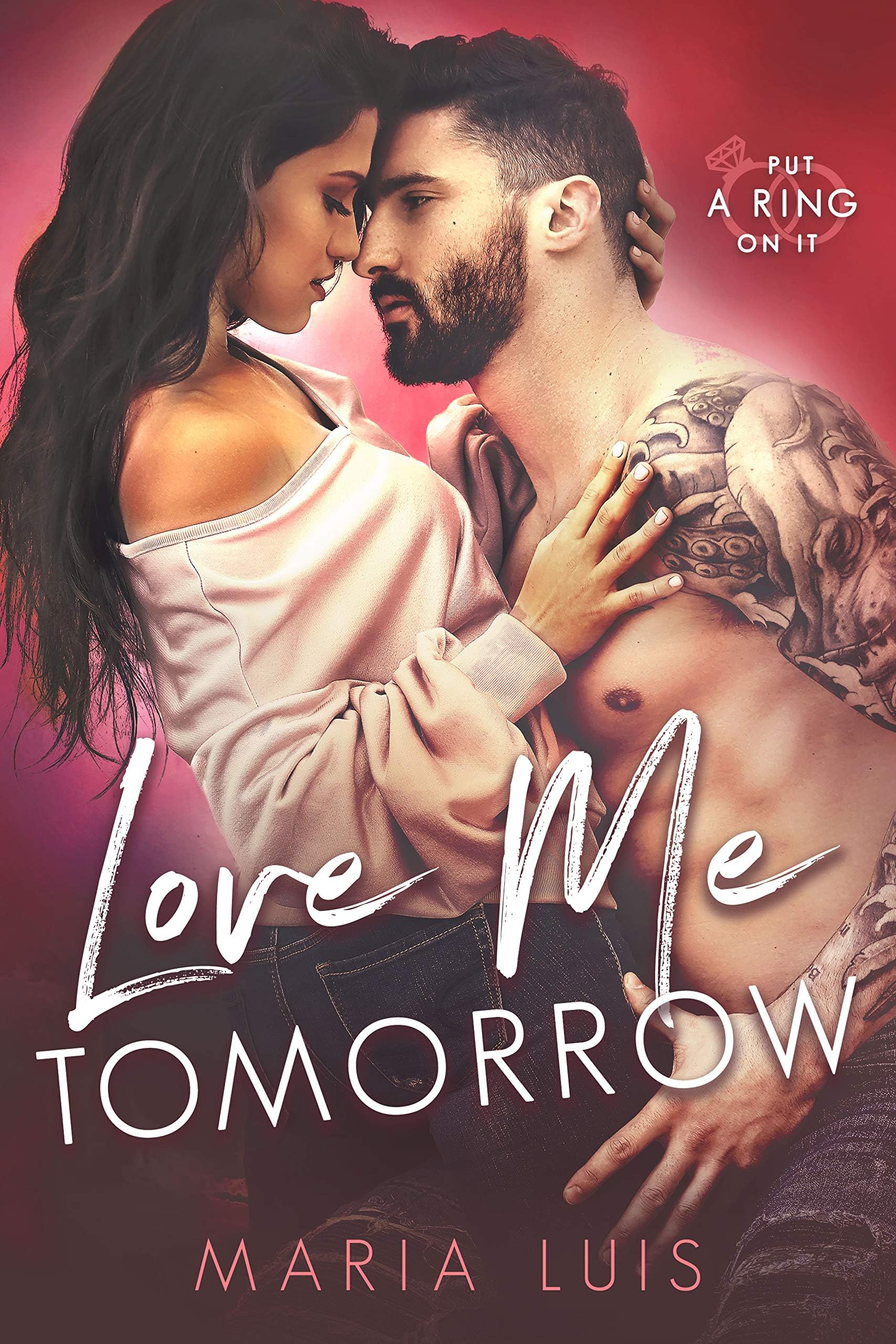 Love Me Tomorrow (Put A Ring On It Book 3)