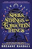 Spells, Strings, and Forgotten Things: A Novel