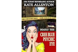 Deadly Ties (A Cree Blue Psychic Eye Mystery Book 4)
